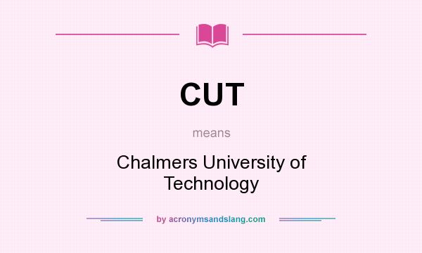 What does CUT mean? It stands for Chalmers University of Technology