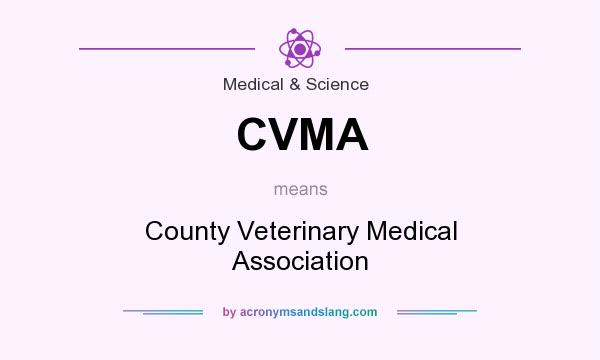 What does CVMA mean? It stands for County Veterinary Medical Association