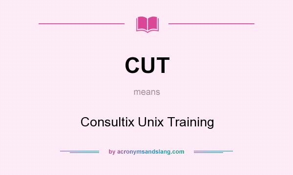 What does CUT mean? It stands for Consultix Unix Training