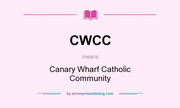 What does CWCC mean? It stands for Canary Wharf Catholic Community