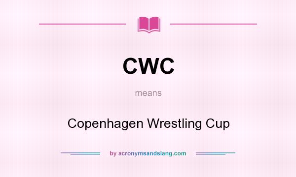 What does CWC mean? It stands for Copenhagen Wrestling Cup