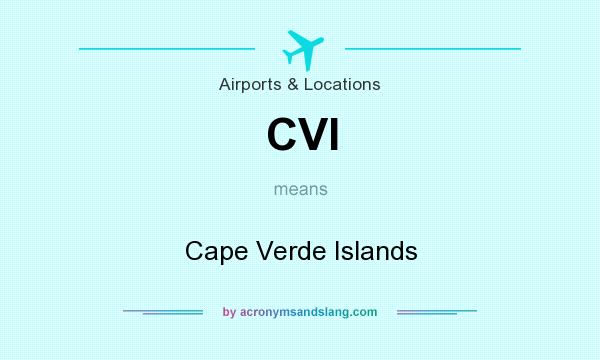 What does CVI mean? It stands for Cape Verde Islands