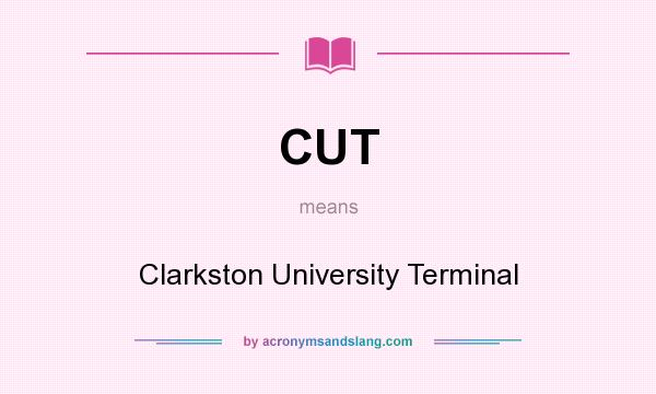 What does CUT mean? It stands for Clarkston University Terminal