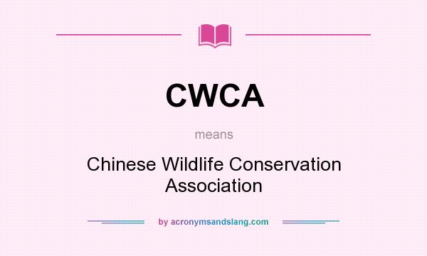 What does CWCA mean? It stands for Chinese Wildlife Conservation Association