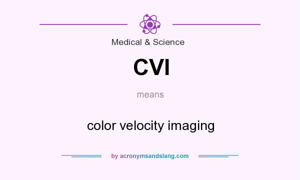 What does CVI mean? It stands for color velocity imaging