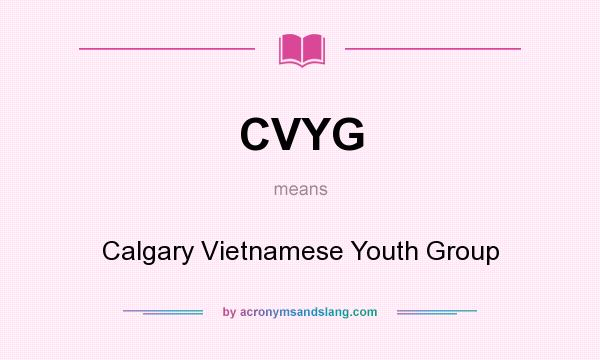 What does CVYG mean? It stands for Calgary Vietnamese Youth Group