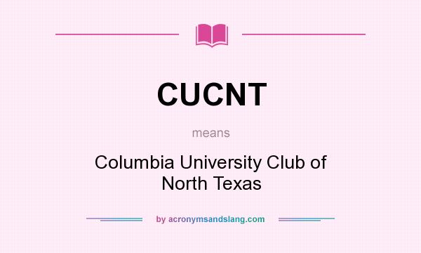 What does CUCNT mean? It stands for Columbia University Club of North Texas