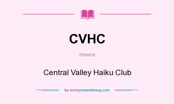 What does CVHC mean? It stands for Central Valley Haiku Club
