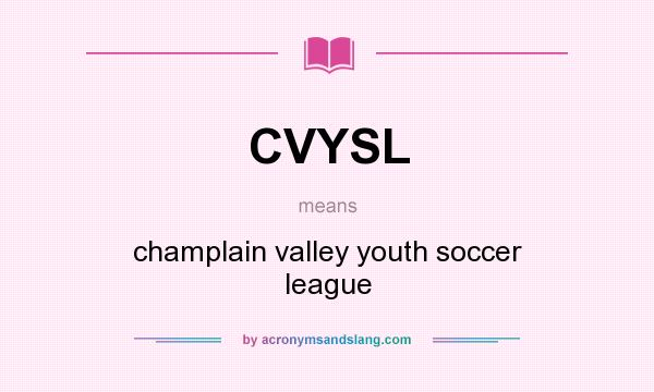 What does CVYSL mean? It stands for champlain valley youth soccer league