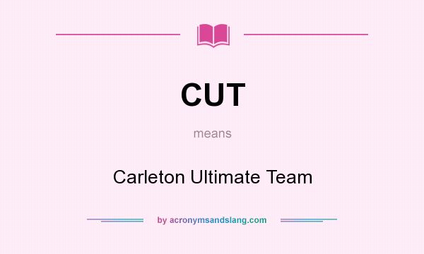What does CUT mean? It stands for Carleton Ultimate Team