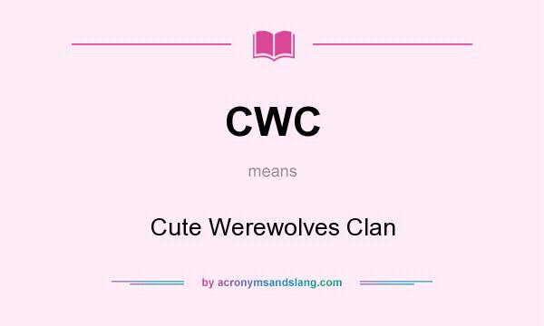 What does CWC mean? It stands for Cute Werewolves Clan