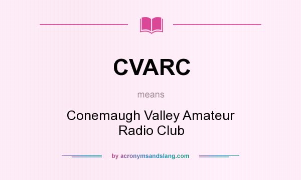 What does CVARC mean? It stands for Conemaugh Valley Amateur Radio Club
