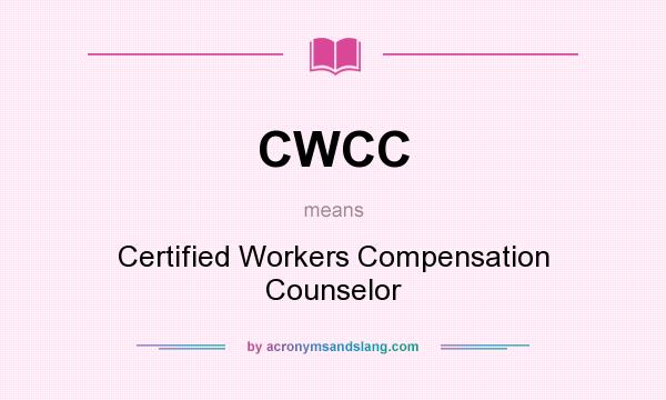 What does CWCC mean? It stands for Certified Workers Compensation Counselor