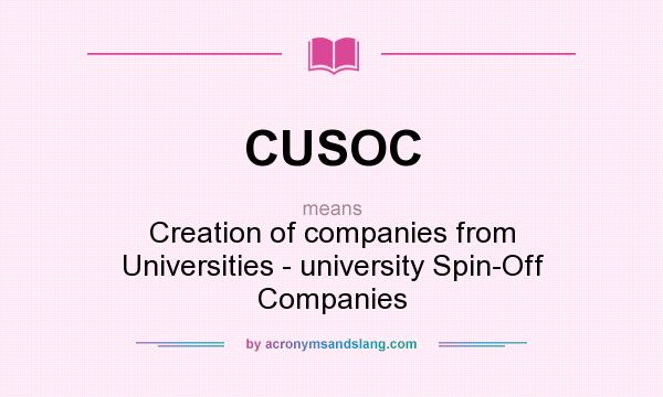 What does CUSOC mean? It stands for Creation of companies from Universities - university Spin-Off Companies