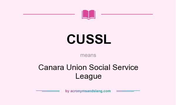 What does CUSSL mean? It stands for Canara Union Social Service League