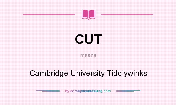 What does CUT mean? It stands for Cambridge University Tiddlywinks