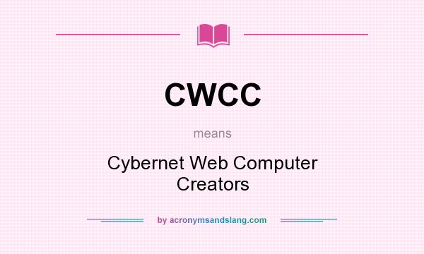 What does CWCC mean? It stands for Cybernet Web Computer Creators