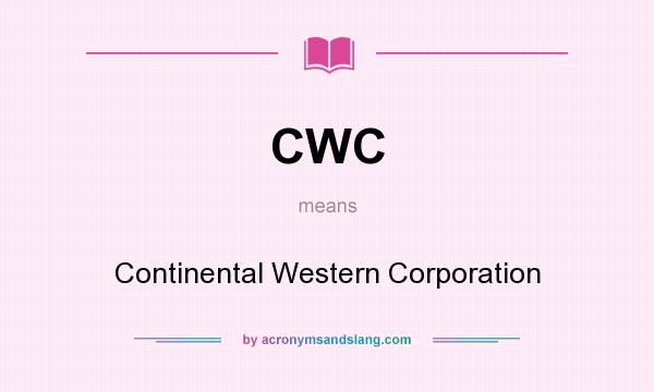 What does CWC mean? It stands for Continental Western Corporation