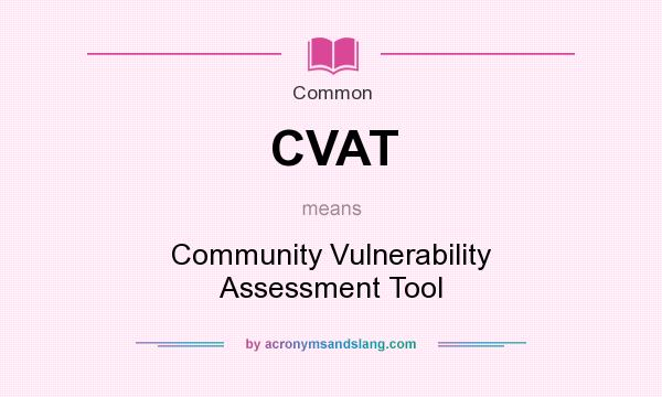 What does CVAT mean? It stands for Community Vulnerability Assessment Tool
