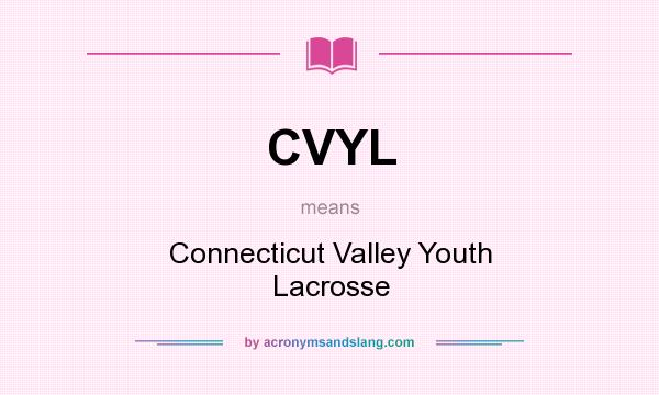What does CVYL mean? It stands for Connecticut Valley Youth Lacrosse