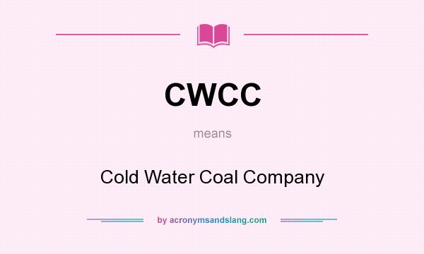 What does CWCC mean? It stands for Cold Water Coal Company