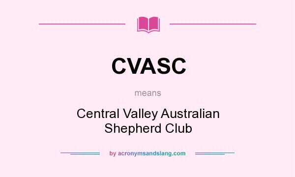 What does CVASC mean? It stands for Central Valley Australian Shepherd Club