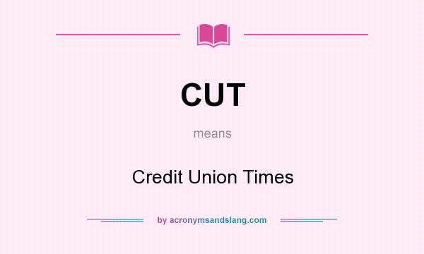 What does CUT mean? It stands for Credit Union Times