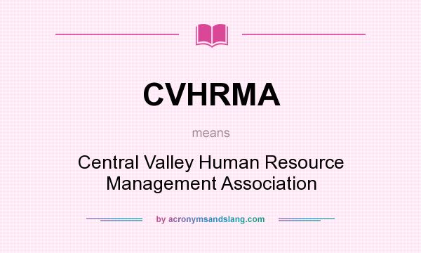 What does CVHRMA mean? It stands for Central Valley Human Resource Management Association
