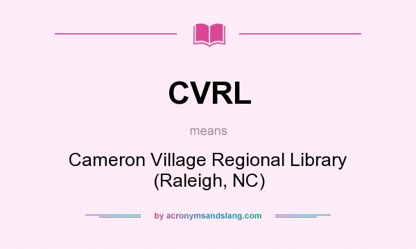 What does CVRL mean? It stands for Cameron Village Regional Library (Raleigh, NC)