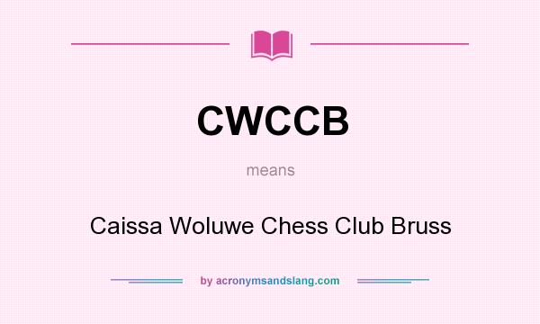 What does CWCCB mean? It stands for Caissa Woluwe Chess Club Bruss