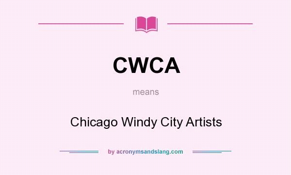 What does CWCA mean? It stands for Chicago Windy City Artists