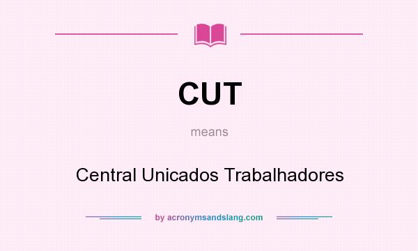What does CUT mean? It stands for Central Unicados Trabalhadores