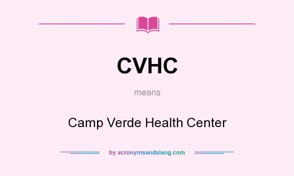 What does CVHC mean? It stands for Camp Verde Health Center