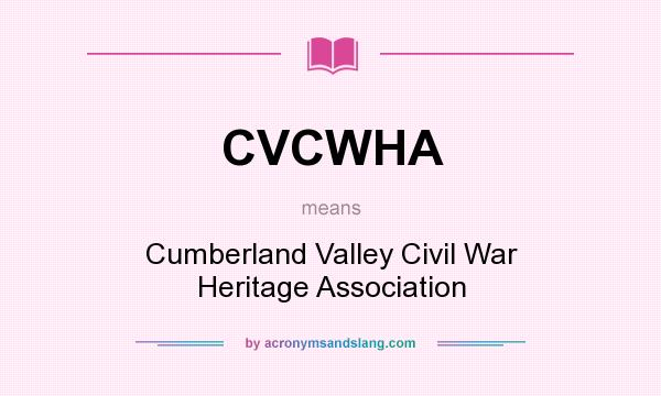 What does CVCWHA mean? It stands for Cumberland Valley Civil War Heritage Association