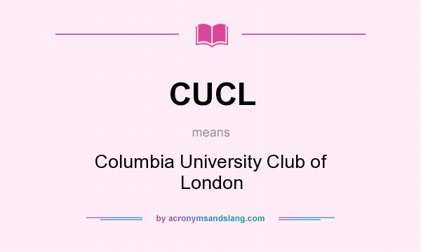 What does CUCL mean? It stands for Columbia University Club of London