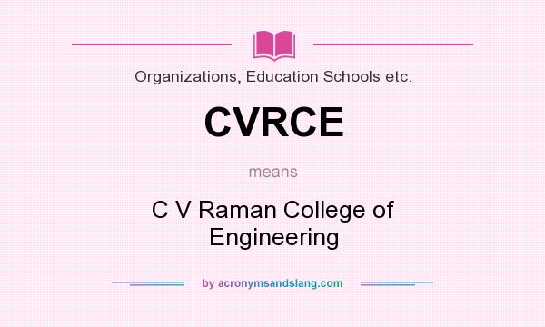 What does CVRCE mean? It stands for C V Raman College of Engineering