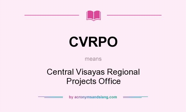 What does CVRPO mean? It stands for Central Visayas Regional Projects Office