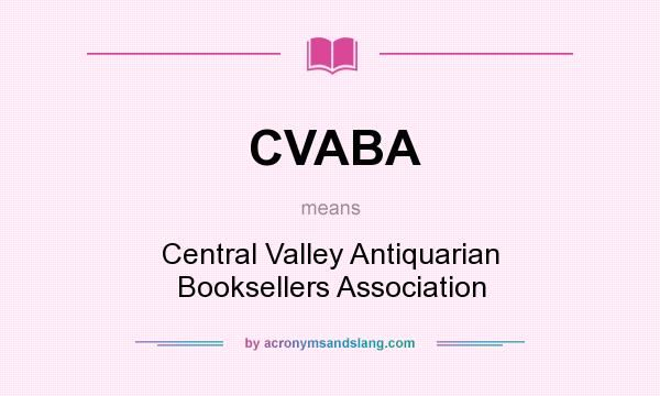 What does CVABA mean? It stands for Central Valley Antiquarian Booksellers Association