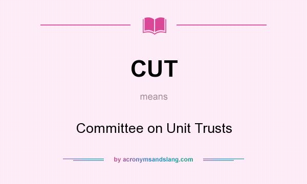 What does CUT mean? It stands for Committee on Unit Trusts