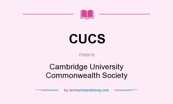 What does CUCS mean? It stands for Cambridge University Commonwealth Society