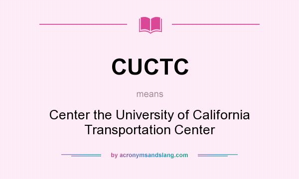 What does CUCTC mean? It stands for Center the University of California Transportation Center