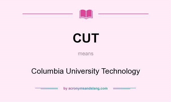What does CUT mean? It stands for Columbia University Technology