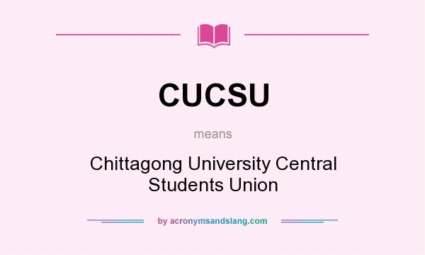 What does CUCSU mean? It stands for Chittagong University Central Students Union