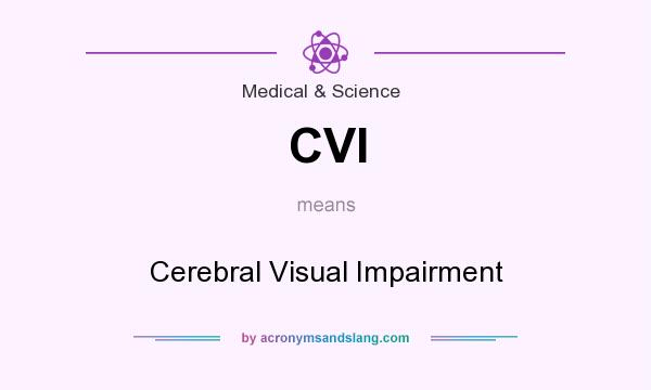 What does CVI mean? It stands for Cerebral Visual Impairment