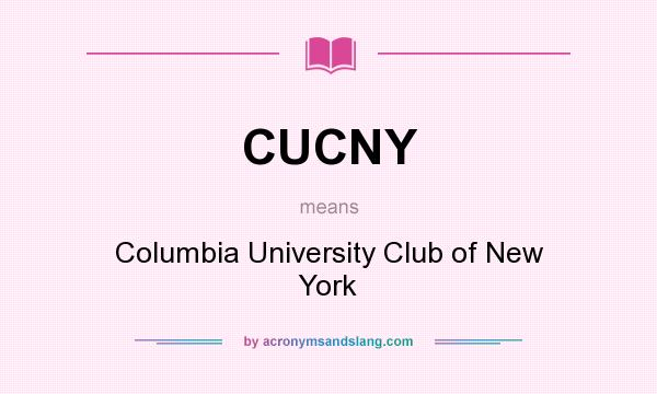 What does CUCNY mean? It stands for Columbia University Club of New York