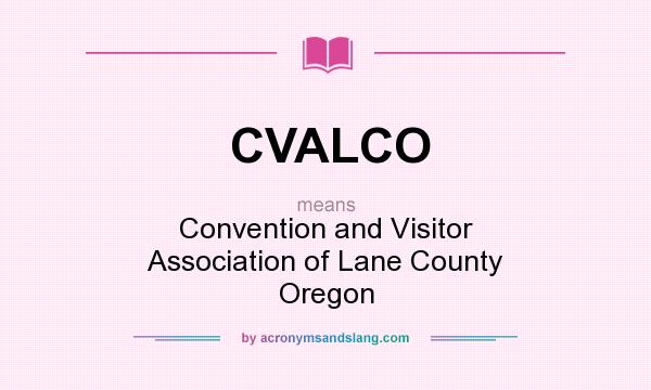 What does CVALCO mean? It stands for Convention and Visitor Association of Lane County Oregon