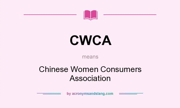 What does CWCA mean? It stands for Chinese Women Consumers Association