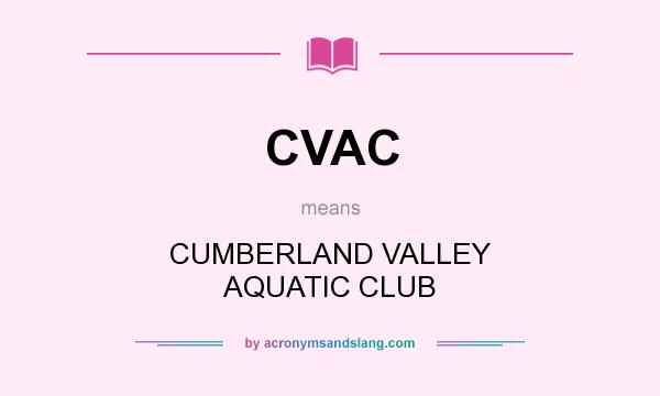 What does CVAC mean? It stands for CUMBERLAND VALLEY AQUATIC CLUB