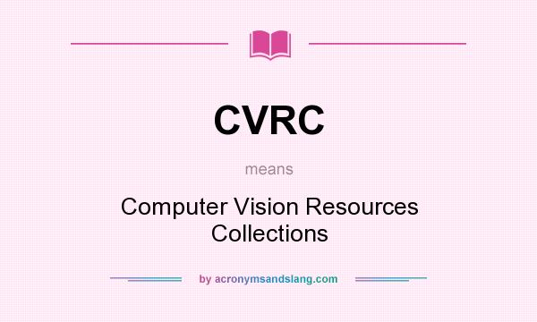 What does CVRC mean? It stands for Computer Vision Resources Collections