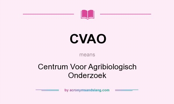 What does CVAO mean? It stands for Centrum Voor Agribiologisch Onderzoek